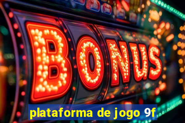 plataforma de jogo 9f